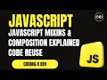 JavaScript Mixins Composition Explained - Code Reuse Without Inheritance
