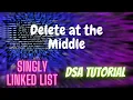 18 Delete Node at the Middle of Singly Linked List DSA Tutorial
