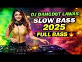 Lagu DJ Dangdut Lawas Slow Bass 2025 🔥 Full Bass Bikin Nagih | Lagu Jadul Viral