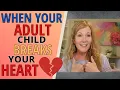 Download Lagu When your grown child breaks your heart
