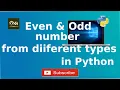 Find out Even and Odd number from different different types in Python Python Tutorial