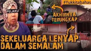 sekeluarga lenyap dalam semalam terungkap setelah 4 tahun yukkitabahas