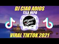 DJ CIAO ADIOS X TELA HEPA TERBARU 2020 VIRAL TIKTOK 2021 FULL BASS