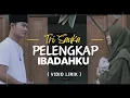Download Lagu PELENGKAP IBADAHKU - TRI SAUKA ( Vidio Lirik )