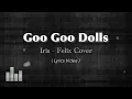 Download Lagu Goo Goo Dolls - Iris Felix Cover ( lyrics video )