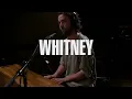 Whitney - No Woman (Live on KEXP)