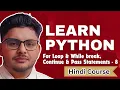 Learn Python For while Loop break Continue pass Hindi Tutorial Complete Project Based - Part 8
