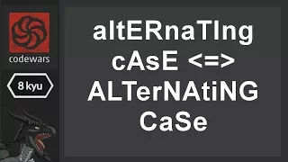 Coding for Fun - CodeWars Ep 2 altERnaTIng cAsE