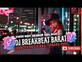 Download Lagu DJ BREAKBEAT BARAT REMIX TERBARU VIRAL 2025 🎵 || DJ CAMPURAN VIRAL TIKTOK TERBARU 2025 🎵