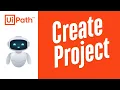 How to Create Project in UiPath Create Your First Project in UiPath