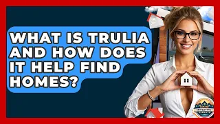 What Is Trulia And How Does It Help Find Homes - Home Investing Experts