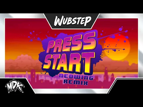 Download MP3 ♪ MDK - Press Start (Neowing Remix) ♪