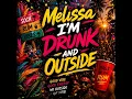 Melissa I'M Drunk And Outside