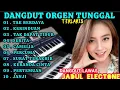 Lagu DANGDUT ORGEN TUNGGAL FULL ALBUM TERLARIS SEPANJANG MASA💯🎹 KOLEKSI LAGU PILIHAN TERBAIK👍💯#dangdut