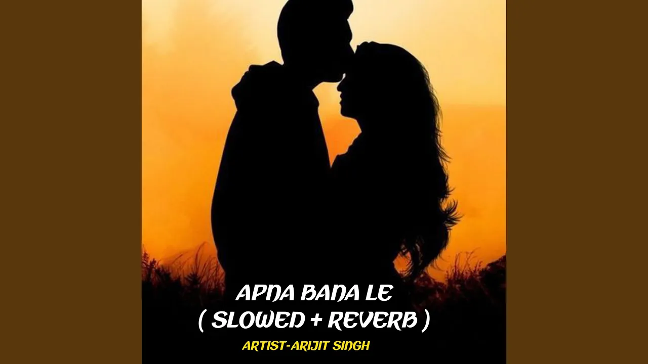 Apna Bana Le (Slowed+Reverb)