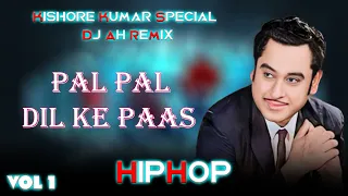pal pal dil ke paas hiphop dj ah remix kishore kumar special