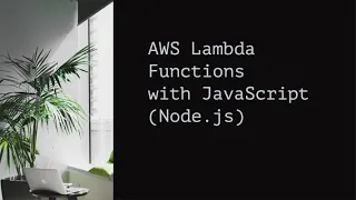 AWS Lambda Functions with JavaScript Node js