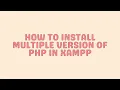 How to Install Multiple Version of PHP in XAMPP