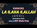 LA ILAHA ILLALLAH ( لَا اِلٰهَ اِلَّا اللّٰهُ ) KARAOKE LIRIK Nada Pria / Cowok | Syubbanul Akhyar