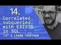 We Learn SQL Correlated subqueries with EXISTS in SQL