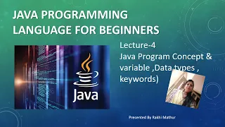 Lecture-4 Java Program Concept variable Data types keywords By Rakhi Mathur