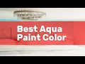 Best Aqua Paint Color