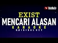 mencari alasan - exist (karaoke)