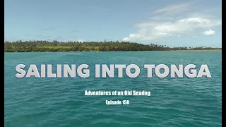 Sailing into Tonga. Adventures of an Old Seadog, ep150