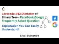 Leetcode 543 Diameter of Binary Tree - FaceBook Google Frequently asked question