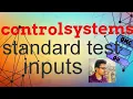 Standard test inputs - unit step ramp parabolic functions