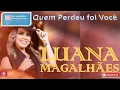 Download Lagu LUANA MAGALHÃES - QUEM PERDEU FOI VOCÊ