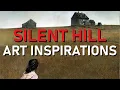 Silent Hill s Artistic Inspirations