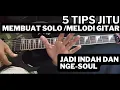 Download Lagu 5 TIPS BERMAIN MELODI GITAR |TEKNIK BERMAIN MELODI GITAR LISTRIK