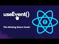 useEvent - The Missing React Hook