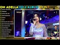 BUKAN TAK MAMPU - TERPAKSA - UNTUK APA LAGI - OM ADELLA FULL ALBUM TERBARU 2025 || SHERLY ADELLA