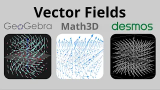 Vector Fields in GeoGebra Desmos Math3D
