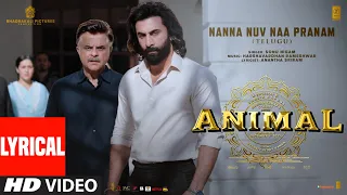 Download ANIMAL:Nanna Nuv Naa Pranam (Lyrical) | Ranbir K, Anil K | Sandeep V | Sonu Nigam | Bhushan K MP3