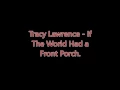 Tracy Lawrence - If The World Had a Front Porch (Lyrics)