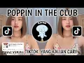 Download Lagu POPPIN IN THE CLUB VIRAL TIKTOK TERBARU 2025 YANG KALIAN CARI-POPPIN IN THE CLUB ADNAN GUFRONA