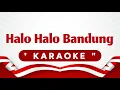 Download Lagu KARAOKE HALO HALO BANDUNG - CIPTAAN ISMAIL MARZUKI