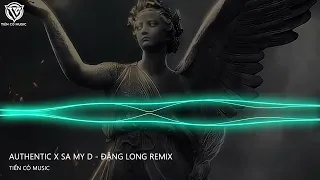 Download Authentic x Sa My D - Đặng Long Remix ||  Nhạc Trend Hot Tik  Tok  2022 MP3