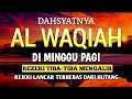 Download Lagu MUROTTAL AL'QURAN PEMBUKA PINTU REZEKI, SURAH AL WAQIAH- PEMBUKA PINTU REZEKI