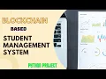 Blockchain Based Secure Student Data Management System Python Project 202 2023