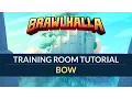 Bow - Brawlhalla Training Room Tutorial