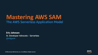 Mastering the AWS Serverless Application Model AWS SAM - AWS Online Tech Talks