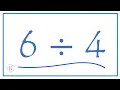 6 divided by 4 6 4