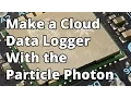 Make a Cloud Data Logger With the Particle Photon