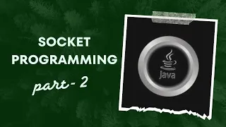 Networking in JAVA - Part 2 SOCKET PROGRAMMNG