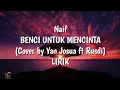 Download Lagu Naif-BENCI UNTUK MENCINTA (Cover by Yan Josua ft Rusdi) LIRIK