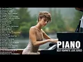 Download Lagu Best Beautiful Piano Love Songs Ever  - The Best Relaxing Romantic Piano Instrumental Love Songs